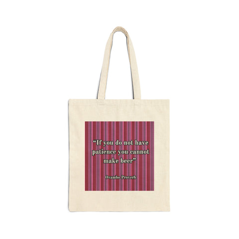 African proverb tote bag "If you do not have patience you cannot make beer"